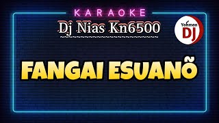 Karaoke Lagu Nias✓Fangai Esuano✓DjKN6500 [upl. by Mindi]