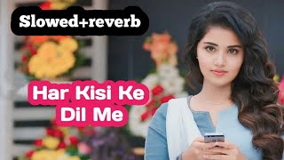 Har Kisi Ke Dil Mein Ek Ladki Ka Khayal Full Video Song  Slowedreverb   Hindi Song 2024 [upl. by Caz]