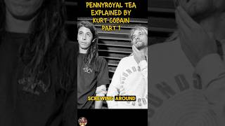 Pennyroyal Tea Meaning Explained by Kurt Cobain pennyroyaltea nirvana kurtcobain davegrohl rock [upl. by Nomihs]