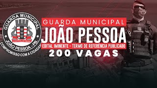 GUARDA MUNICIPAL JOÃO PESSOAPB  EDITAL IMINENTE  TERMO DE REFERÊNCIA PUBLICADO [upl. by Murphy]