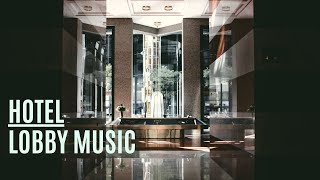 Luxury Hotel  Lobby Music  Pleasant [upl. by Marilyn780]