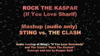 STING  THE CLASH Mashup quotRock The Kaspar If you Love Sharifquot [upl. by Aroc792]