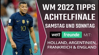 WM Achtelfinale Tipps I ⚽ Samstag und Sonntag ⚽ mit Holland Argentinien Frankreich amp England [upl. by Llenoil]