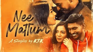 Nee Mattum  KTK  Official Music Video [upl. by Kalin919]