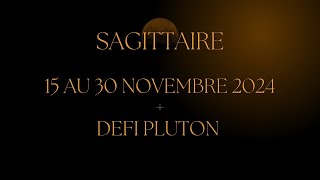 Sagittaire ♐️ 15 au 30 Novembre 2024  Défi Pluton  Communication légendaire [upl. by Yaffit]