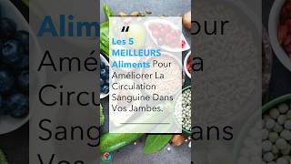 Les 5 MEILLEURS Aliments Pour Améliorer La Circulation Sanguine Dans Votre Jambes  Allez Santé [upl. by Woolcott124]