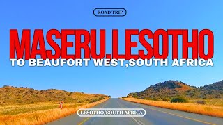 Driving from MASERU LESOTHO to BEAUFORT WEST SOUTH AFRICA Road Trip [upl. by Giuseppe]