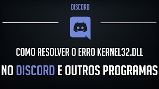 Como RESOLVER o ERRO Kernel32dll no DISCORD e OUTROS PROGRAMAS [upl. by Ecurb]