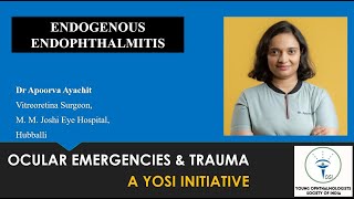 Endogenous Endophthalmitis  Dr Apoorva Ayachit  YOSI Ocular Emergency amp Trauma  Episode 22 [upl. by Jehiel]