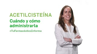 Acetilcisteína cuándo y cómo administrarla Tu Farmacéutico Informa [upl. by Daegal542]