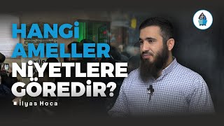 Hangi Ameller Niyetlere Göredir  İlyas Hoca [upl. by Yrbua]