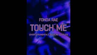 fonda rae  touch me shortstrumentals bassline bootleg [upl. by Nnylatsirk]