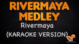 RIVERMAYA MEDLEY KARAOKE HQ VERSION [upl. by Lonergan]