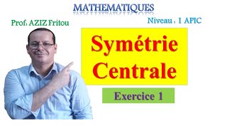 التماثل المركزي  Symétrie Centrale Exercice11APIC [upl. by Aisinoid]