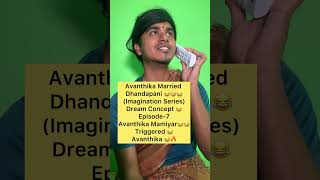 Avanthika Married Dhandapani🤣😂Episode7🤣😂 Avanthika Mamiyar Triggered Avanthika😂🤣 yukesh [upl. by Henriques124]