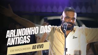 ARLINDINHO DAS ANTIGAS  AO VIVO EM MADUREIRA BLOCO 1 [upl. by Lucio]