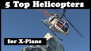 5 Top Helicopters for X Plane [upl. by Zebadiah]