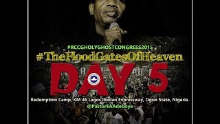 DAY 5  HOLYGHOST SERVICE  RCCG HOLY GHOST CONGRESS 2015  FLOODGATES OF HEAVEN [upl. by Furie]