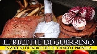 GuerrinoConsiglia INVOLTINI DI RADICCHIO E PROVOLA [upl. by Gavrah]