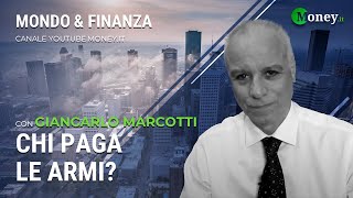 CHI PAGA LE ARMI  GIANCARLO MARCOTTI  Mondoamp Finanza [upl. by Anoif]