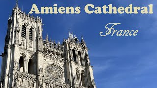 The Cathedral of NotreDame d’Amiens Our Lady of Amiens France [upl. by Asyen]