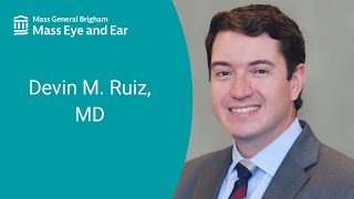 Devin M Ruiz MD  Otolaryngology—Head amp Neck Surgery  Mass Eye and Ear [upl. by Odel]