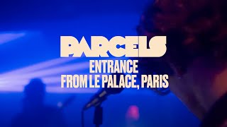 Parcels  Entrance Live from Le Palace Paris [upl. by Mal]