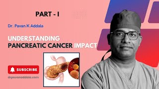 Understanding Pancreatic Cancer Impact  PartI  DrPavanKAddala  Gastroenterologist [upl. by Litta]