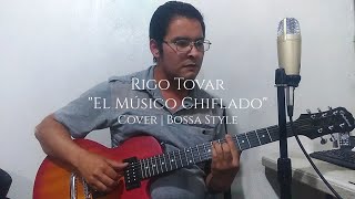 Rigo Tovar  El Músico Chiflado  Cover  Bossa Style [upl. by Bilicki524]