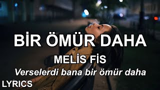 ama eğer verselerdi bana bir ömür daha  Melis Fis  Bir Ömür Daha Sözleri [upl. by Tlevesor]