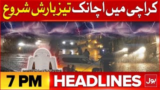 Heavy Rain Start In Karachi  Headline At 7 PM  Weather Latest Updates  Monsoon Entry  High Alert [upl. by Akiwak]