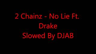 2 Chainz  No Lie Ft Drake Slowed By DJAB [upl. by Ilamad981]