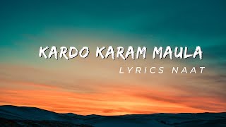 Kardo Karam Maula Krdo Karam  Urdu Lyrics Naat 2023  Lyrics Naat official [upl. by Artemis8]