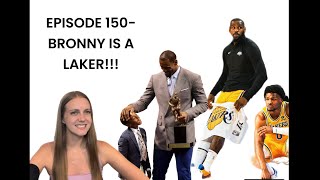 EPISODE 150 BRONNY IS A LAKER [upl. by Schoenberg]