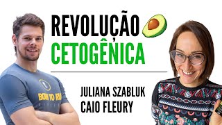 Revolução keto revolução cetogênica Juliana Szabluk em entrevista com Caio Fleury [upl. by Cohlier59]