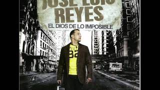 El Dios De Lo Imposible  Jose Luis Reyes [upl. by Sharleen]