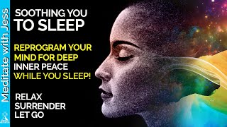 SOOTHING YOU TO SLEEP Deep Relaxation Surrender Into Peace And Calm Powerful Reprogramming [upl. by Lebna]