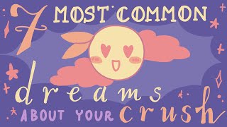 7 Common Dreams About Your Crush And What They Actually Mean [upl. by Trabue]