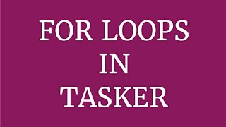 How to use For Loops in Tasker Android App [upl. by Eelsnia359]