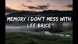 Lee Brice  Memory I Dont Mess With Lyrics [upl. by Pulchia800]