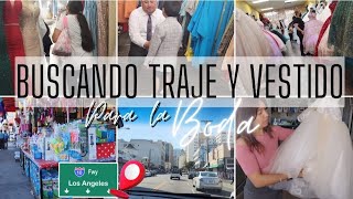 VLOG BUSCANDO TRAJE Y VESTIDO EN LOS CALLEJONES DE LOS ANGELES CAULTIMOS PREPARATIVOS DE LA BODA [upl. by Yadsendew]