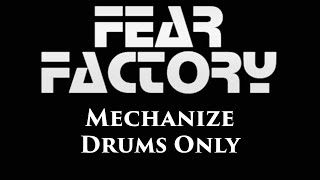 Fear Factory Mechanize DRUMS ONLY [upl. by Barber]