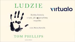 Tom Phillips quotLudzie Krótka historia o tym jak spieprzyliśmy wszystkoquot audiobook [upl. by Eicram]