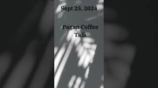 Sept 25 2024 podcast occultpodcast magic matriarchy patriarchy pagancoffeetalk [upl. by Corbin]