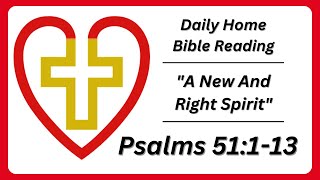 Daily Home Bible Reading  quotA New And Right Spiritquot  Psalms 51113 [upl. by Pearce]