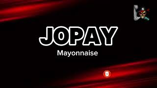 JOPAY  Mayonnaise HD KARAOKE [upl. by Idel]