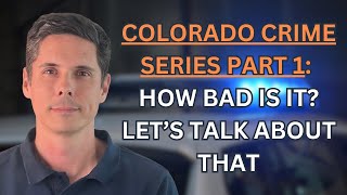 Crime Series Part 1 Where does Colorado Rank  Jeff Patty [upl. by Yrram]