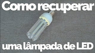 POSSO RECUPERAR A LÂMPADA DE LEDS [upl. by Kerry]