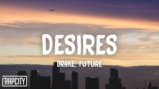 Drake  Desires Lyrics ft Future [upl. by Nile]