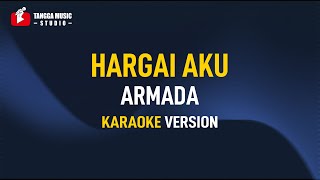 Armada  Hargai Aku Karaoke [upl. by Gunter]